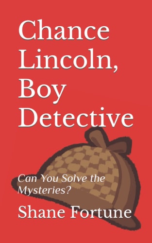 Chance Lincoln, Boy Detective Can You Solve the Mysteries?