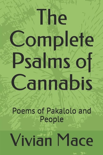 The Complete Psalms of Cannabis Poems of Pakalolo and People
