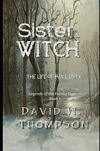 Sister Witch The Life of Moll Dyer