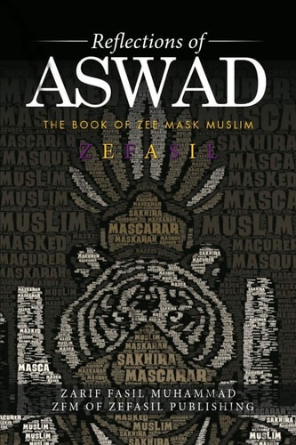 REFLECTION OF ASWAD THE BOOK OF ZEE MASK MUSLIM