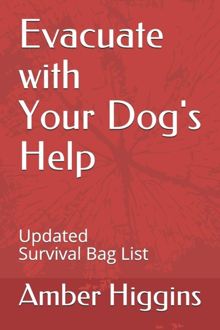 Evacuate with Your Dogs Help: Updated Survival Bag List