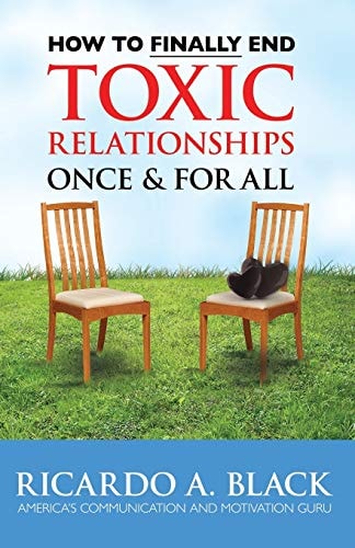 How to FINALLY End Toxic Relationships Once and for All