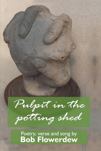 Pulpit in the Potting Shed Poetry, Verse and Song by Bob Flowerdew
