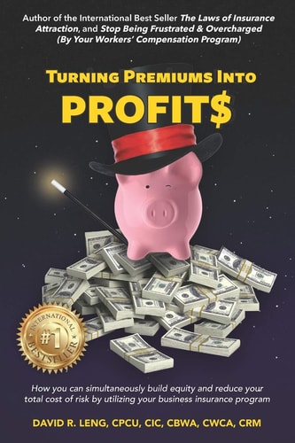 Turning Premiums Into Profits How You Can Simultaneously Build Equity and Reduce Your Total Cost of Risk by Utilizing Your Business Insurance Program