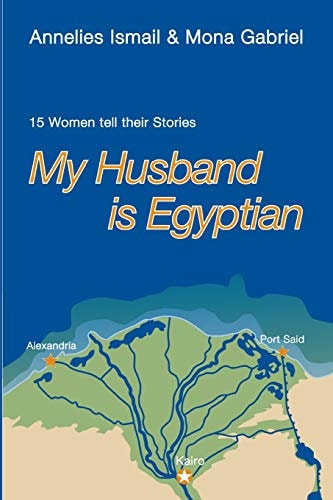 My Husband Is Egyptian 15 Women Tell Their Stories