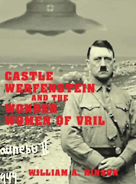 CASTLE WERFENSTEIN AND THE WONDER WOMEN OF VRIL: Maria Orsic and the Beings of Light