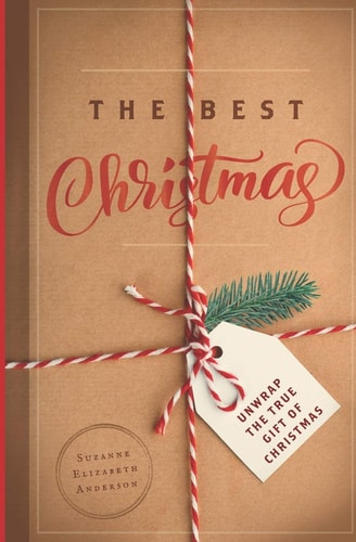 The Best Christmas Unwrapping the Gift of Love That Will Make This Your Best Christmas Ever