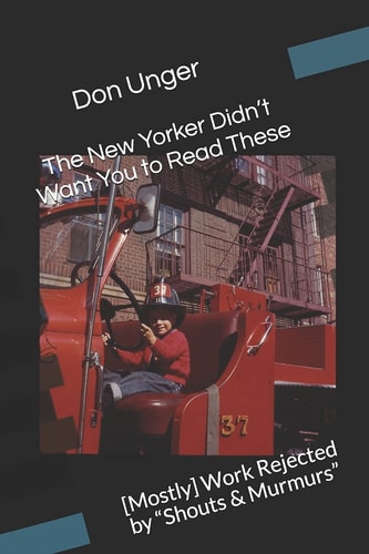 The New Yorker Didn't Want You to Read These [Mostly] Work Rejected by Shouts and Murmurs