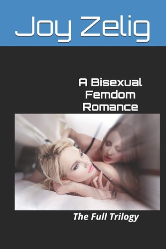A Bisexual Femdom Romance The Full Trilogy