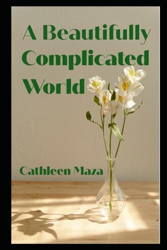 A Beautifully Complicated World Collected Works