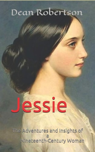 Jessie The Adventures and Insights of a Nineteenth-Century Woman