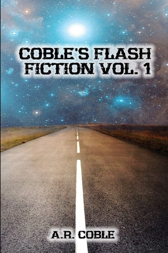 Coble's Flash Fiction Vol I