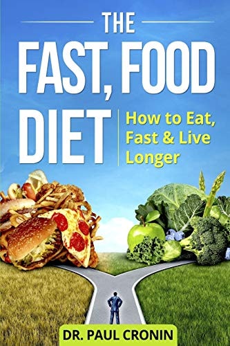 The Fast, Food Diet How to Eat, Fast and Live Longer
