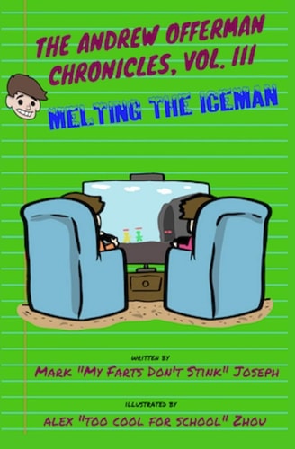 The Andrew Offerman Chronicles, Vol. III Melting the Iceman