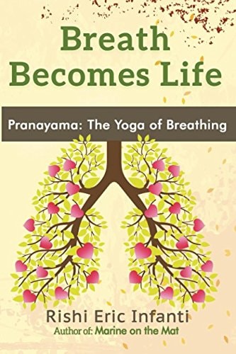 Breath Becomes Life Pranayama: The Yoga of Breathing