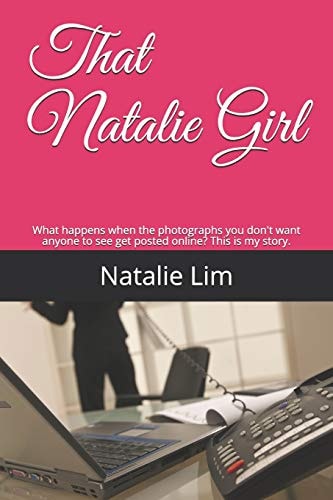 That Natalie Girl What Happens When the Photographs You Don't Want Anyone to See Get Posted Online? This Is My Story.