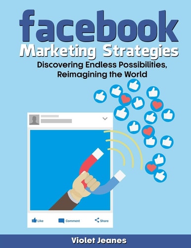 Facebook Marketing Strategies Discover Endless Possibilities, Reimagining the World