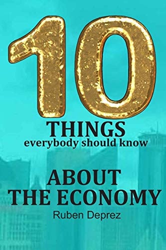 10 Things about the Economy Everybody Should Know