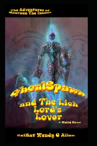 GhoulSpawn and The Lich Lord's Lover A Bizarro Fantasy
