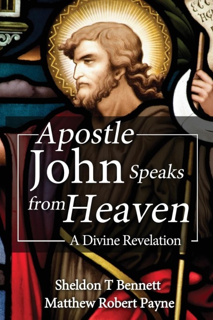 Apostle John Speaks from Heaven: A Divine Revelation