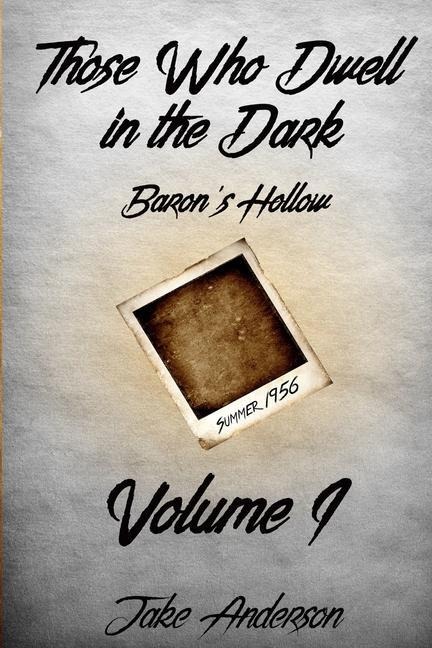 Those Who Dwell in the Dark: Barons Hollow: Volume 1