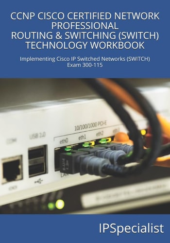 CCNP Cisco Certified Network Professional Routing & Switching (Switch) Technology Workbook Exam 300-115