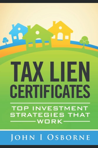 Tax Liens Certificates Top Investment Strategies That Work