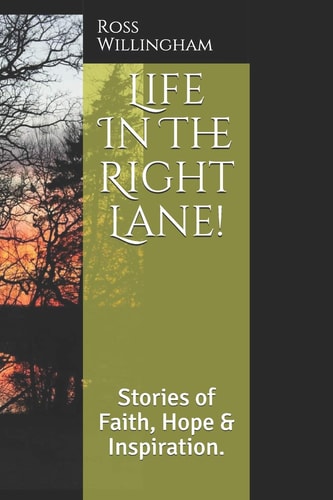 Life in the Right Lane! Stories of Faith, Hope and Inspiration