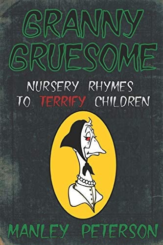Granny Gruesome Nursery Rhymes to Terrify Children
