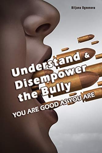 Understand and Disempower the Bully You Are Good As You Are