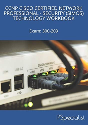 CCNP Cisco Certified Network Professional Security (Simos) Technology Workbook Exam: 300-209