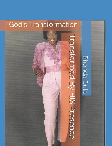 Transformed By HIS Presence God's Transformation