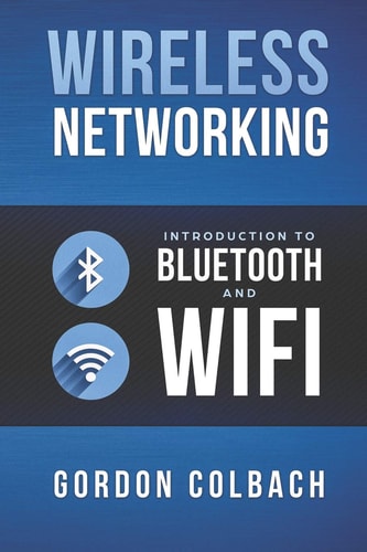 Wireless Networking Introduction to Bluetooth and WiFi