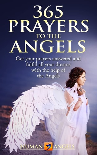 365 Prayers to the Angels Get Your Prayers Answered and Fulfill All Your Dreams with the Help of the Angels