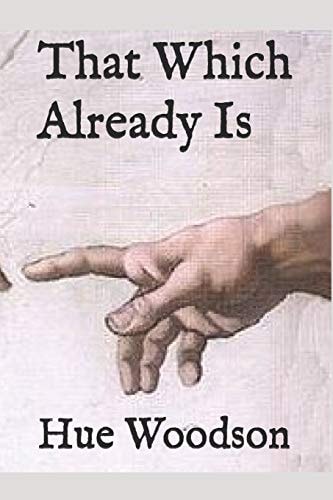 That Which Already Is Poems