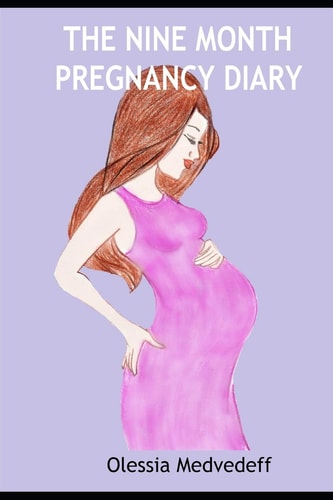 The Nine Month Pregnancy Diary Changes in Pregnancy