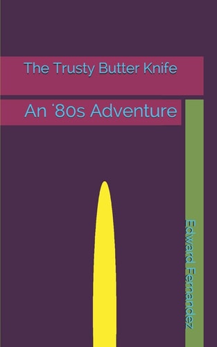 The Trusty Butter Knife An '80s Adventure