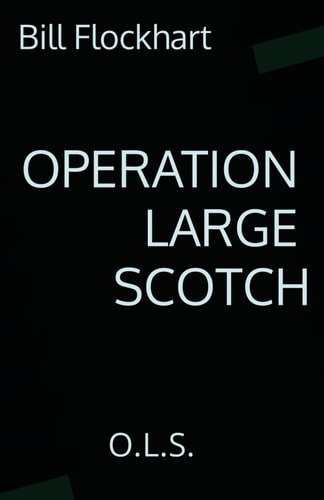 Operation Large Scotch O. L. S.