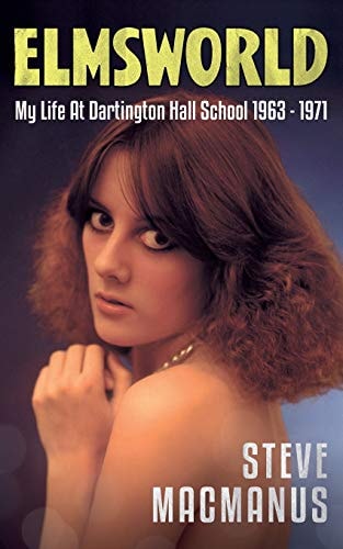 Elmsworld My Life at Dartington Hall School 1963 -1971
