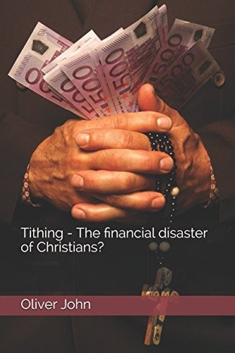 Tithing - the Financial Disaster of Christians?