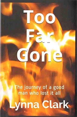 Too Far Gone The Journey of a Good Man Who Lost It All