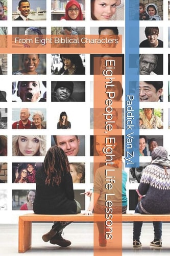 Eight People, Eight Life Lessons From Eight Biblical Characters