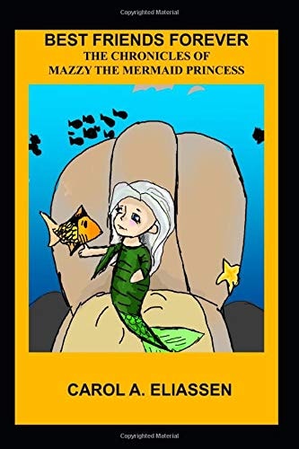 Best Friends Forever The Chronicles of Mazzy the Mermaid Princess