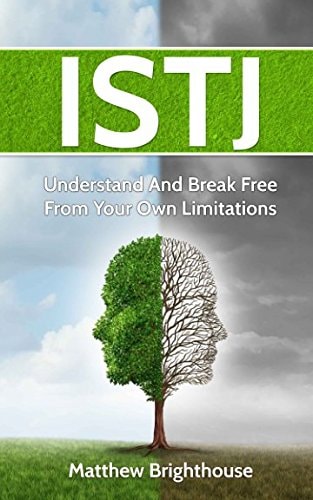 Istj Understand And Break Free From Your Own Limitations