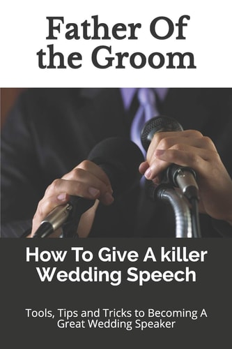 Father Of the Groom How To Give A Killer Wedding Speech
