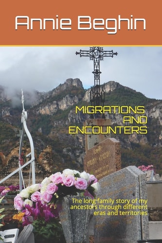Migrations and Encounters The Long Family Story of My Ancestors Through Different Eras and Territories
