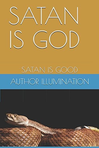 Satan Is God Satan Is Good