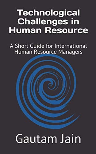 Technological Challenges in Human Resource A Short Guide for International Human Resource Managers