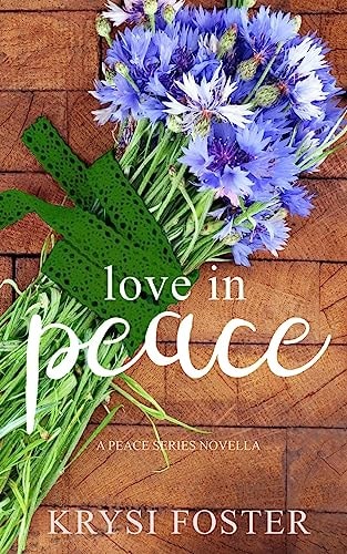 Love in Peace A Peace Series Novella