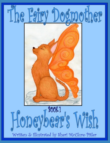 The Fairy Dogmother, Book 1 - Honeybear's Wish A Read-Aloud Storybook Adventure for Grown-Ups and Kids